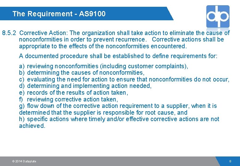 The Requirement - AS 9100 8. 5. 2 Corrective Action: The organization shall take