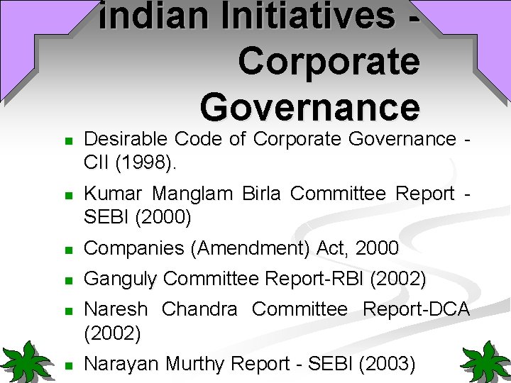 Indian Initiatives - Corporate Governance n n Desirable Code of Corporate Governance CII (1998).