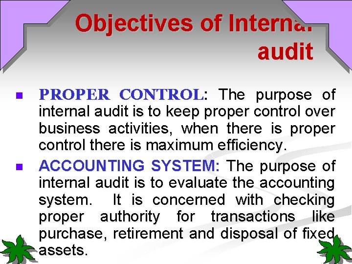 Objectives of Internal audit n n PROPER CONTROL: The purpose of internal audit is