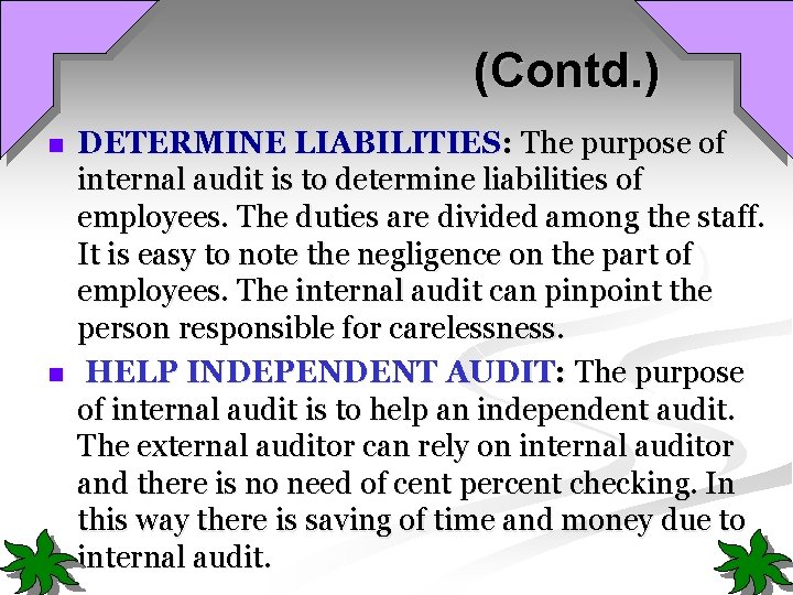 (Contd. ) n n DETERMINE LIABILITIES: The purpose of internal audit is to determine