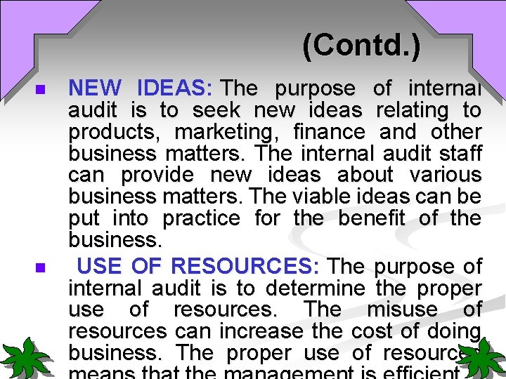 (Contd. ) n n NEW IDEAS: The purpose of internal audit is to seek