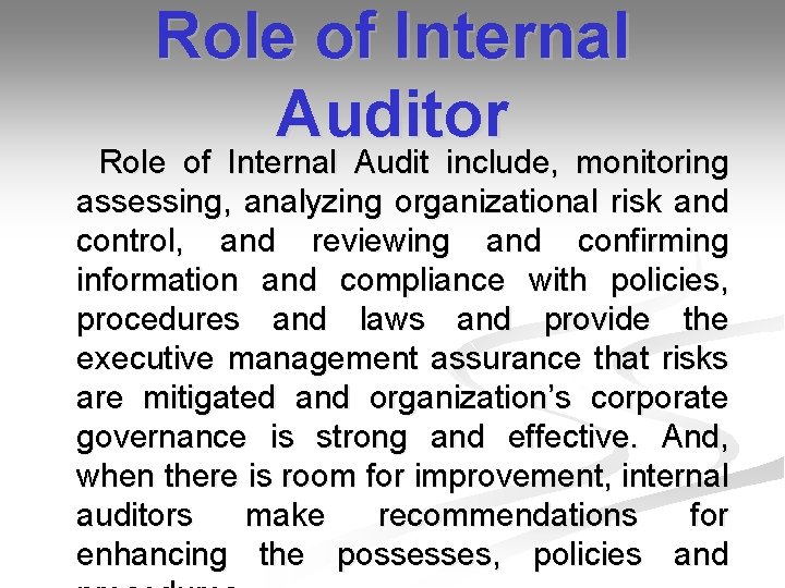 Role of Internal Auditor Role of Internal Audit include, monitoring assessing, analyzing organizational risk