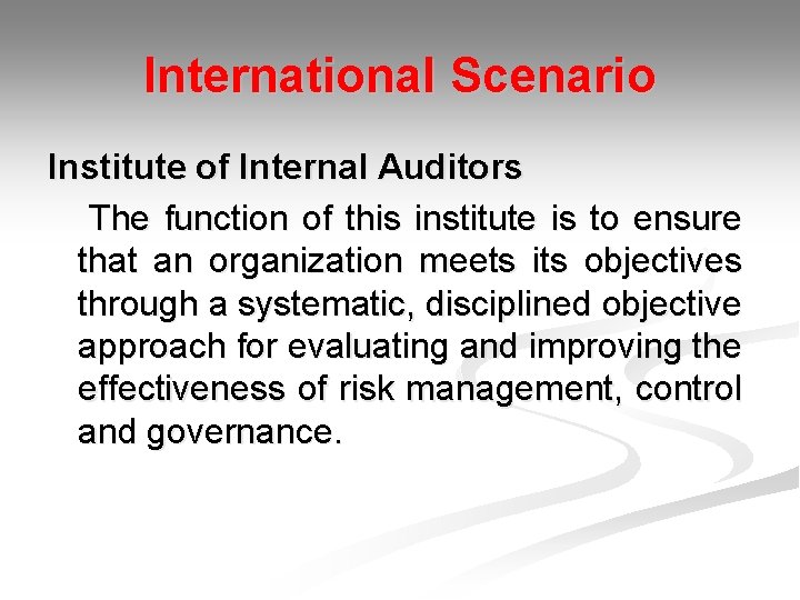 International Scenario Institute of Internal Auditors The function of this institute is to ensure