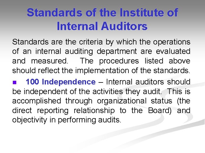 Standards of the Institute of Internal Auditors Standards are the criteria by which the