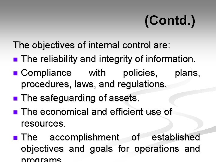  (Contd. ) The objectives of internal control are: n The reliability and integrity