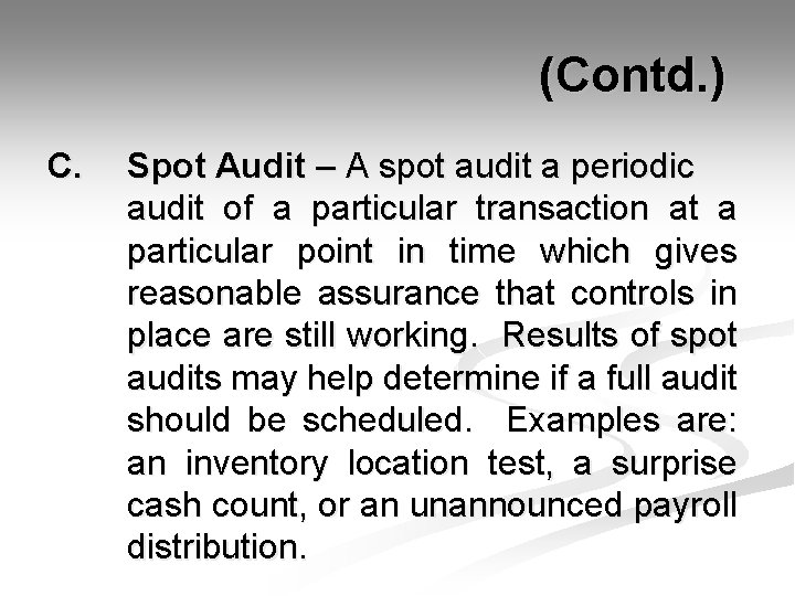  (Contd. ) C. Spot Audit – A spot audit a periodic audit of