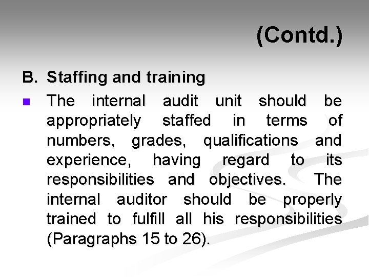  (Contd. ) B. Staffing and training n The internal audit unit should be