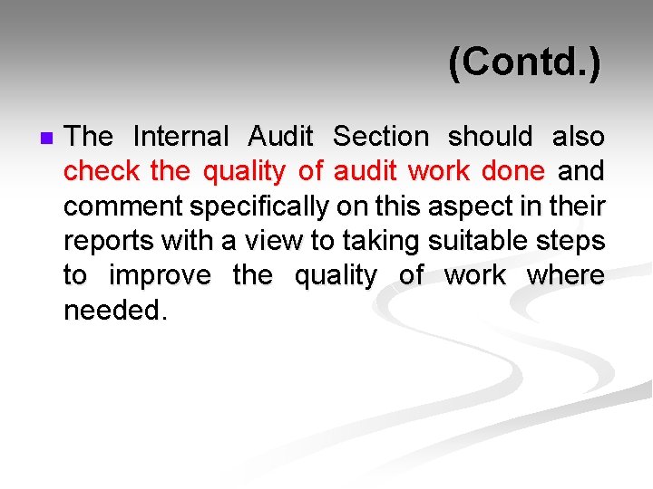  (Contd. ) n The Internal Audit Section should also check the quality of