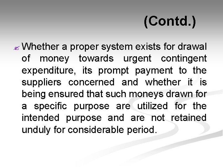  (Contd. ) ? Whether a proper system exists for drawal of money towards