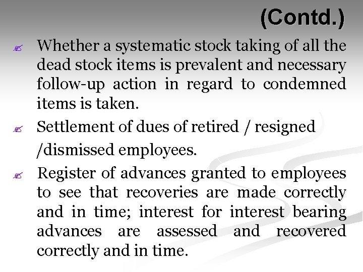  (Contd. ) ? ? ? Whether a systematic stock taking of all the