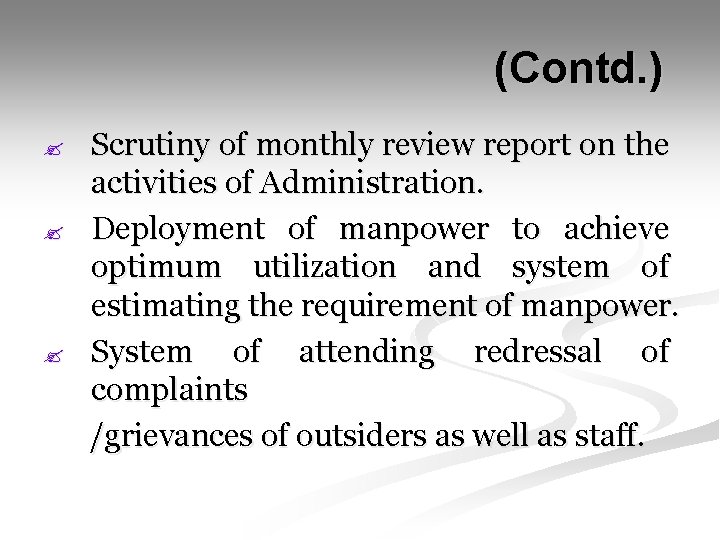  (Contd. ) ? ? ? Scrutiny of monthly review report on the activities