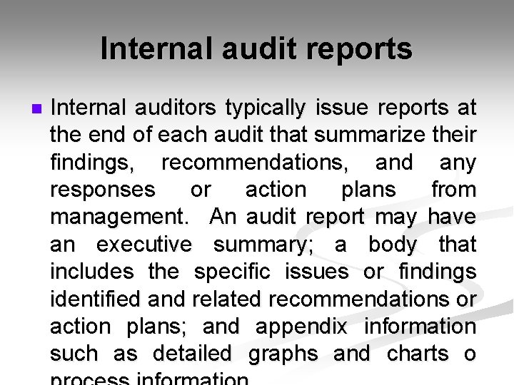 Internal audit reports n Internal auditors typically issue reports at the end of each