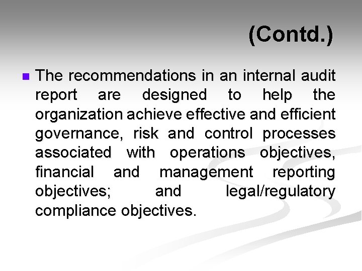  (Contd. ) n The recommendations in an internal audit report are designed to