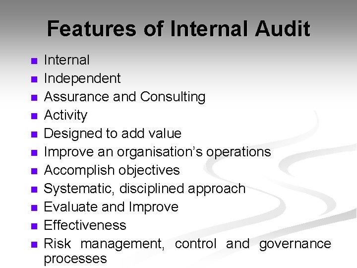 Features of Internal Audit n n n Internal Independent Assurance and Consulting Activity Designed
