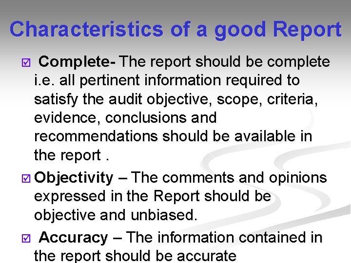 Characteristics of a good Report þ Complete- The report should be complete i. e.