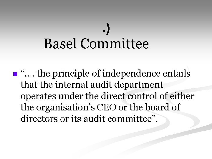  . ) Basel Committee n “…. the principle of independence entails that the