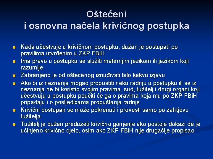 Oštećeni i osnovna načela krivičnog postupka n n n Kada učestvuje u krivičnom postupku,