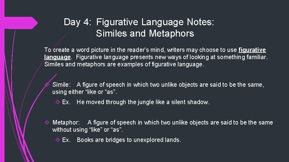 Day 4: Figurative Language Notes: Similes and Metaphors To create a word picture in