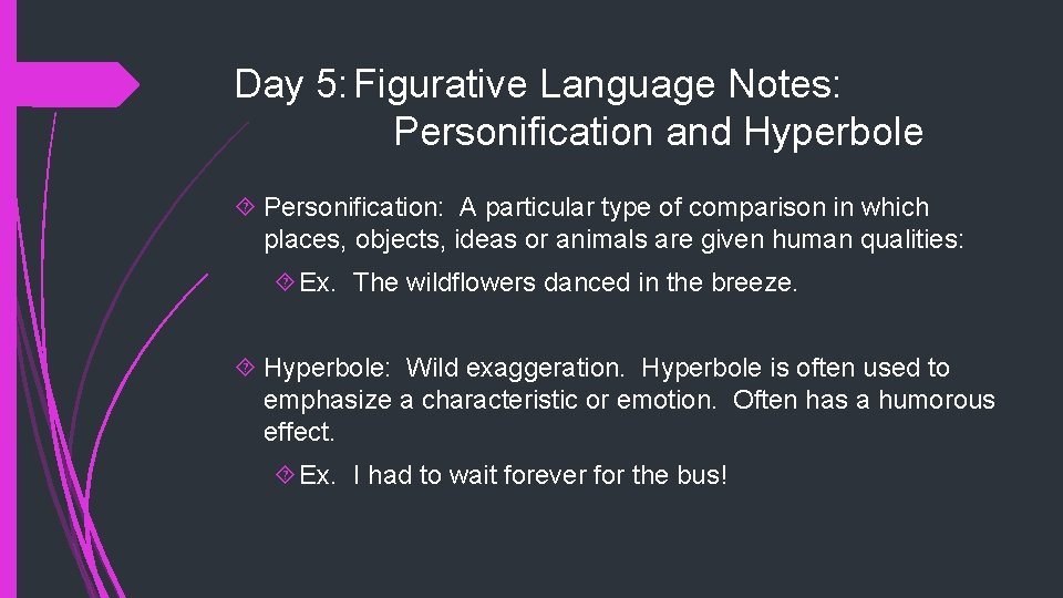 Day 5: Figurative Language Notes: Personification and Hyperbole Personification: A particular type of comparison