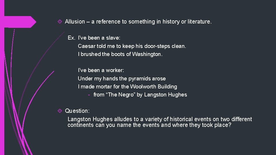 Allusion – a reference to something in history or literature. Ex. I’ve been Allusion – a reference to something in history or literature. Ex. I’ve been