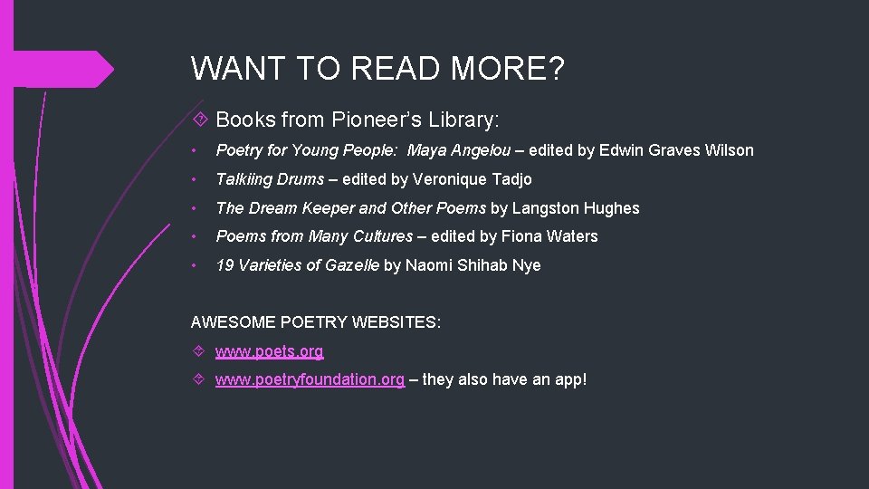 WANT TO READ MORE? Books from Pioneer’s Library: • Poetry for Young People: Maya