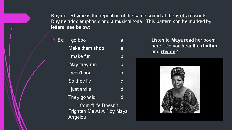 Rhyme: Rhyme is the repetition of the same sound at the ends of words. Rhyme: Rhyme is the repetition of the same sound at the ends of words.