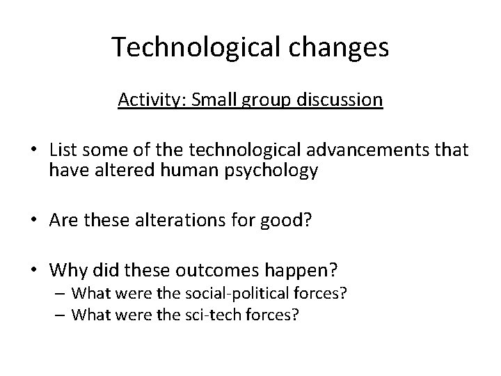 Technological changes Activity: Small group discussion • List some of the technological advancements that Technological changes Activity: Small group discussion • List some of the technological advancements that