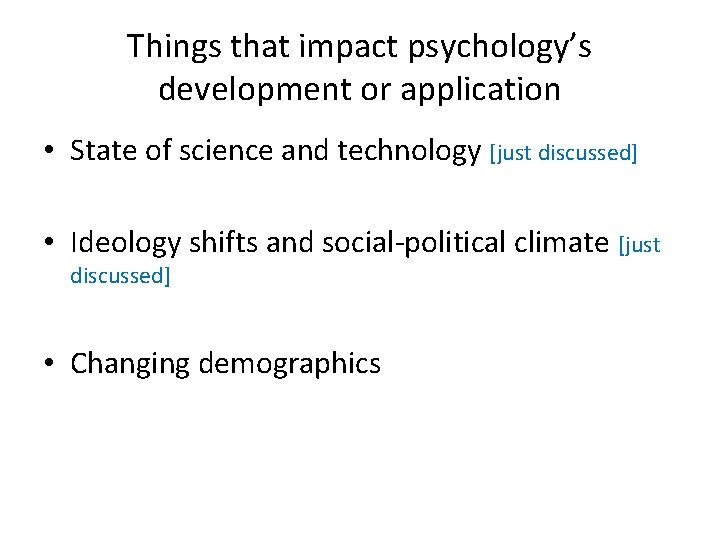 Things that impact psychology’s development or application • State of science and technology [just Things that impact psychology’s development or application • State of science and technology [just