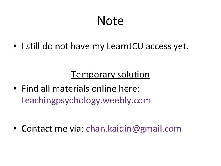 Note • I still do not have my Learn. JCU access yet. Temporary solution Note • I still do not have my Learn. JCU access yet. Temporary solution