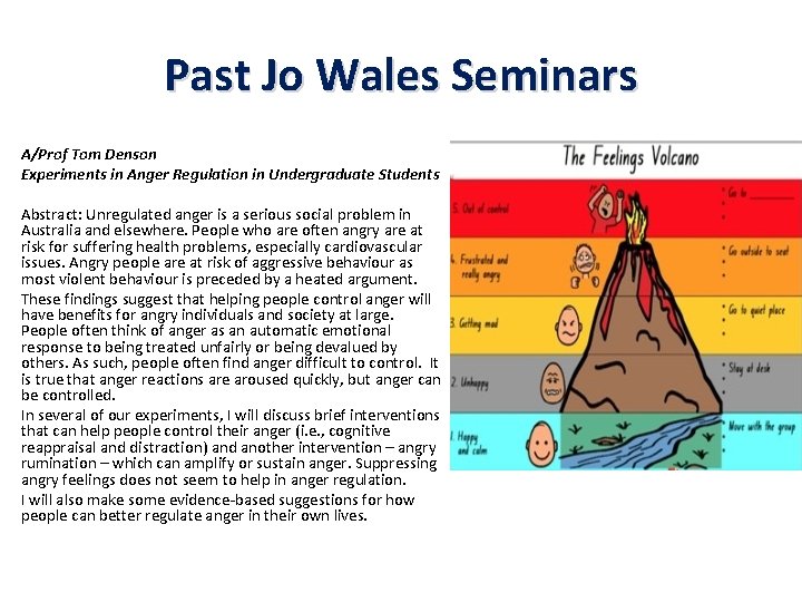 Past Jo Wales Seminars A/Prof Tom Denson Experiments in Anger Regulation in Undergraduate Students Past Jo Wales Seminars A/Prof Tom Denson Experiments in Anger Regulation in Undergraduate Students