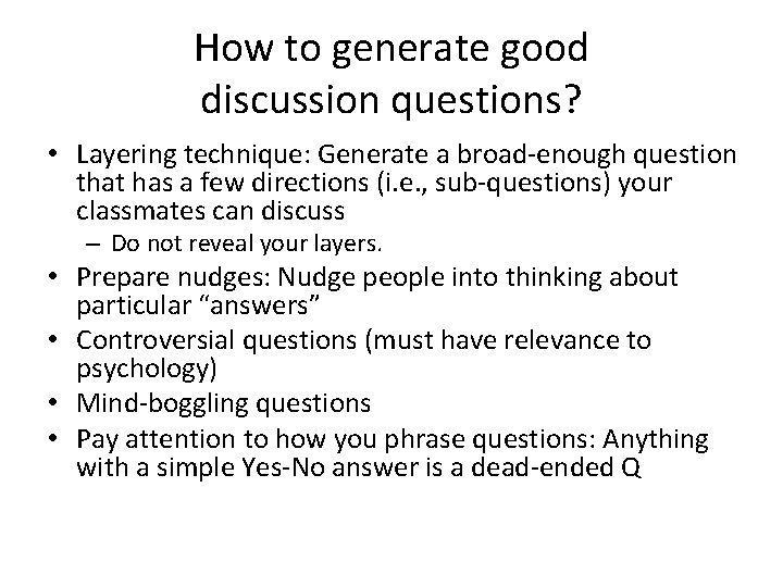 How to generate good discussion questions? • Layering technique: Generate a broad-enough question that How to generate good discussion questions? • Layering technique: Generate a broad-enough question that