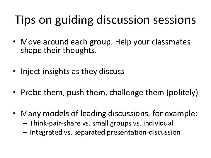 Tips on guiding discussion sessions • Move around each group. Help your classmates shape Tips on guiding discussion sessions • Move around each group. Help your classmates shape