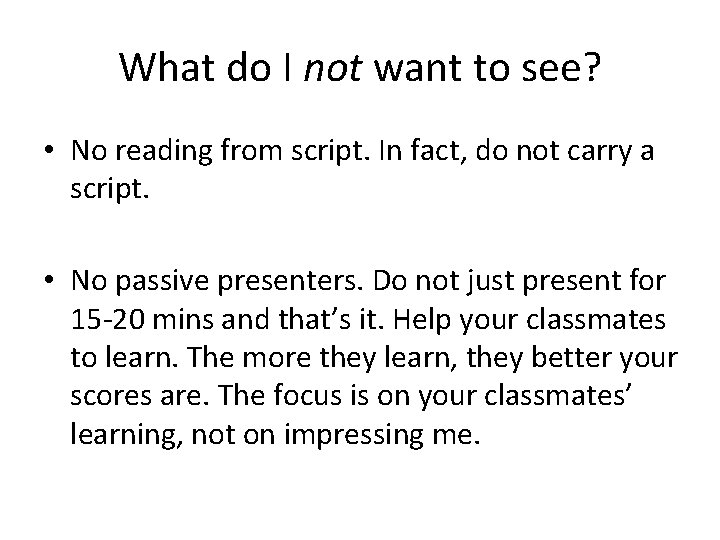 What do I not want to see? • No reading from script. In fact, What do I not want to see? • No reading from script. In fact,