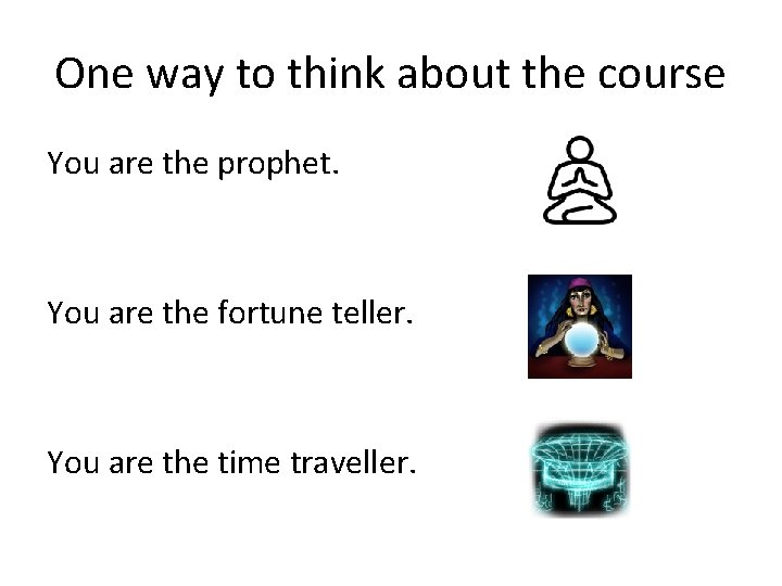 One way to think about the course You are the prophet. You are the One way to think about the course You are the prophet. You are the