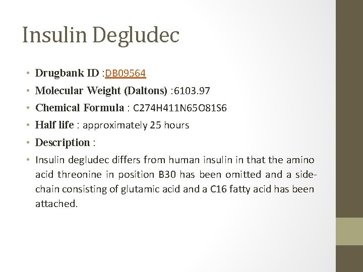 Insulin Degludec • Drugbank ID : DB 09564 • Molecular Weight (Daltons) : 6103.