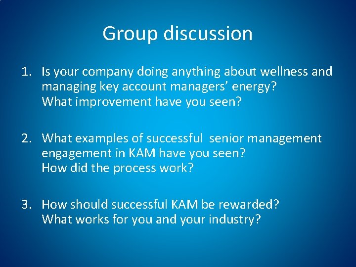 Group discussion 1. Is your company doing anything about wellness and managing key account