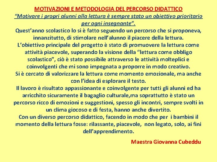 MOTIVAZIONI E METODOLOGIA DEL PERCORSO DIDATTICO “Motivare i propri alunni alla lettura è sempre