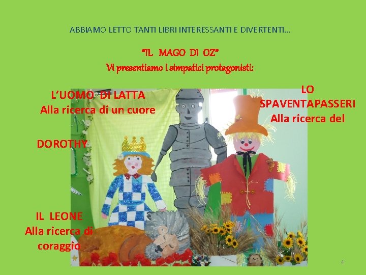 ABBIAMO LETTO TANTI LIBRI INTERESSANTI E DIVERTENTI… “IL MAGO DI OZ” Vi presentiamo i