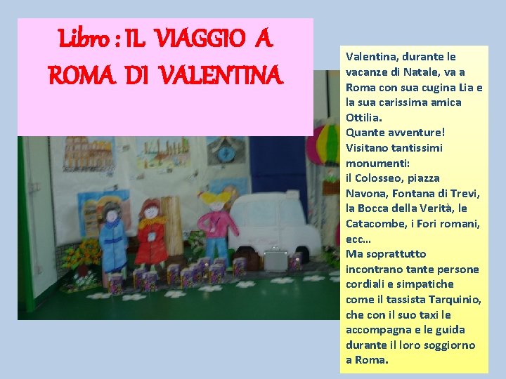 Libro : IL VIAGGIO A ROMA DI VALENTINA Valentina, durante le vacanze di Natale,