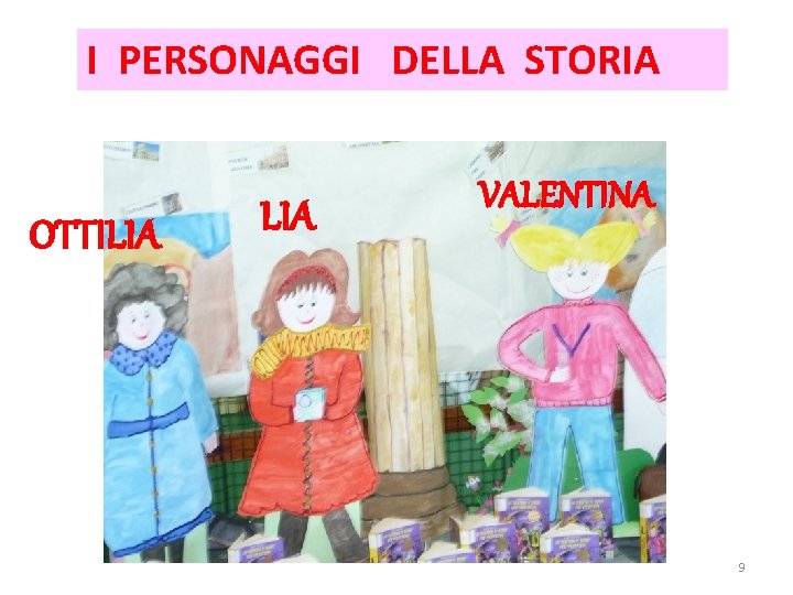 I PERSONAGGI DELLA STORIA OTTILIA VALENTINA 9 