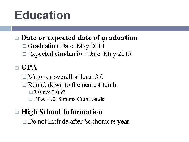 Education q Date or expected date of graduation q Graduation Date: May 2014 q