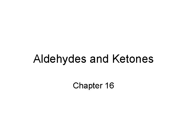 Aldehydes and Ketones Chapter 16 