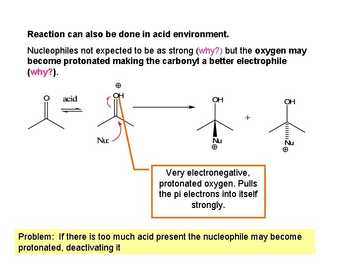 Reaction can also be done in acid environment. Nucleophiles not expected to be as