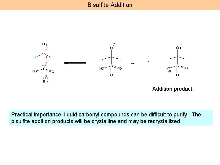 Bisulfite Addition product. Practical importance: liquid carbonyl compounds can be difficult to purify. The