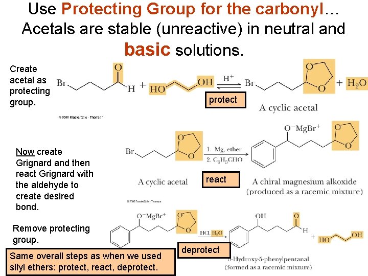 Use Protecting Group for the carbonyl… Acetals are stable (unreactive) in neutral and basic