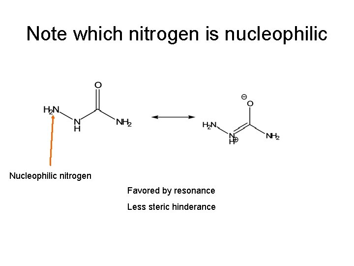 Note which nitrogen is nucleophilic Nucleophilic nitrogen Favored by resonance Less steric hinderance 