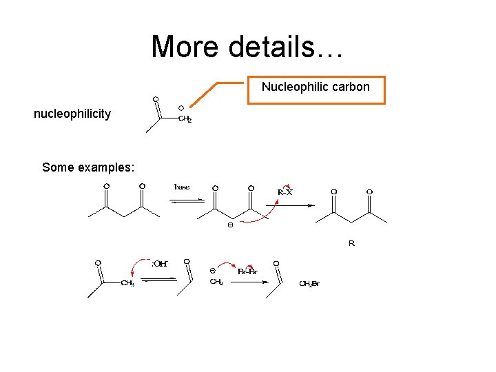 More details… Nucleophilic carbon nucleophilicity Some examples: 