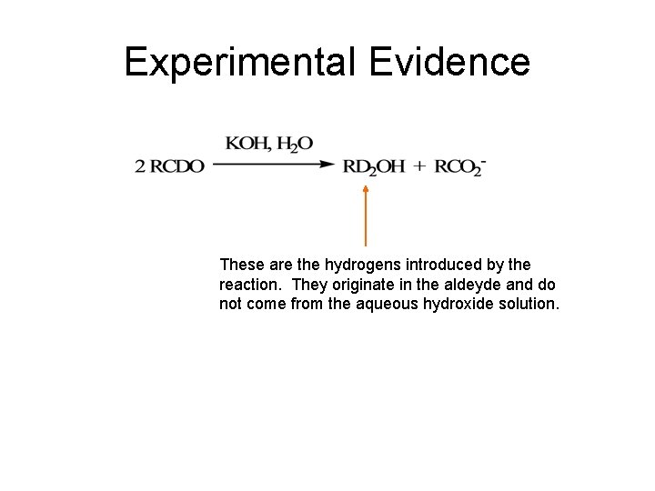 Experimental Evidence These are the hydrogens introduced by the reaction. They originate in the
