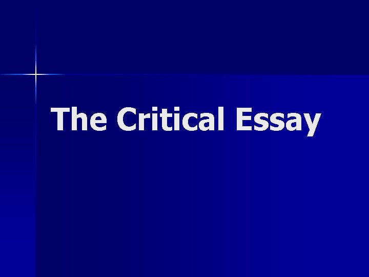 The Critical Essay 