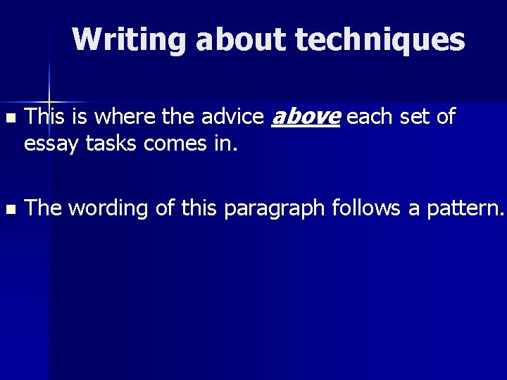 Writing about techniques n n This is where the advice above each set of